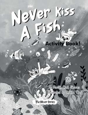 Never Kiss a Fish Activity Book de Mariah Clark Skewes