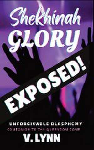 Shekhinah Glory Exposed! de V. Lynn