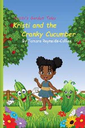 Kristi and the Cranky Cucumber de Tamara Reynolds