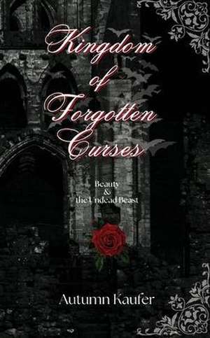 Kingdom of Forgotten Curses de A. R. Kaufer