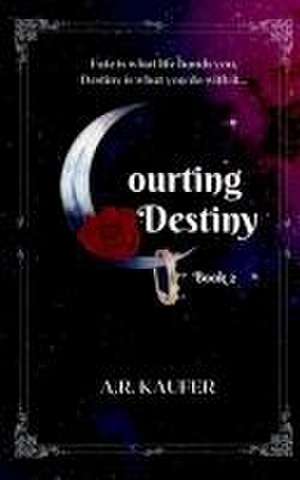 Courting Destiny de A R Kaufer