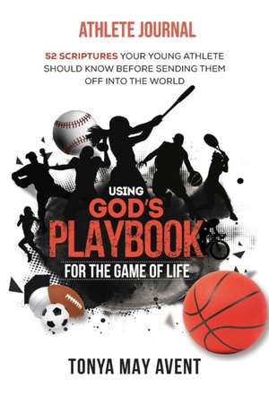 Using God's Playbook for the Game of Life de Tonya May Avent