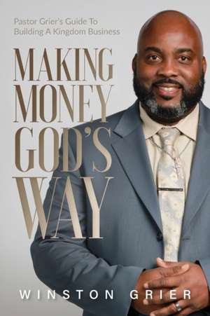 Making Money God's Way de Winston Grier