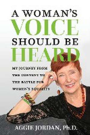 A Woman's Voice Should Be Heard de Aggie Jordan