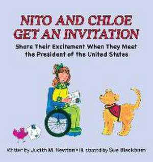 Nito and Chloe Get an Invitation: Share Their Excitement When They Meet the President of the United States de Judith M. Newton