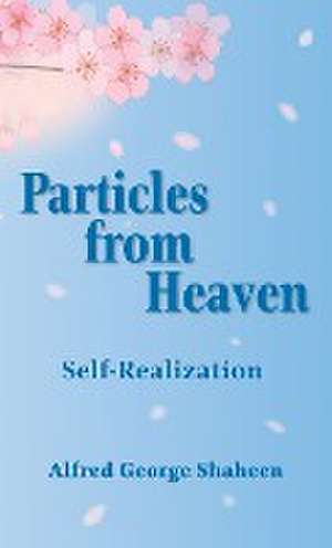 Particles from Heaven de Alfred George Shaheen