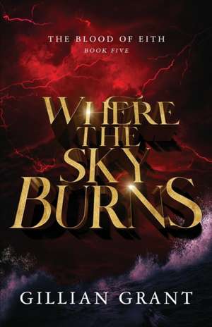 Where the Sky Burns de Gillian Grant