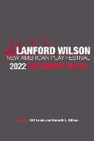 The Lanford Wilson New American Play Festival 2022: The Short Plays de Kenneth L. Stilson