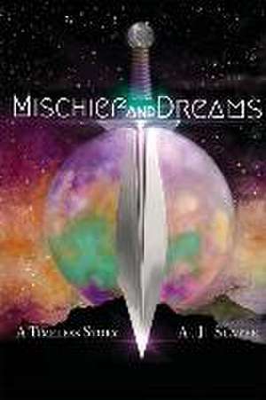 Mischief and Dreams: A Timeless Story de A. J. Slater