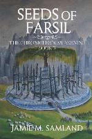 Seeds of Farsil de Jamie M Samland