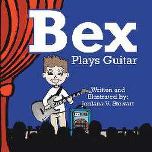 Bex Plays Guitar de Jordana V. Stewart