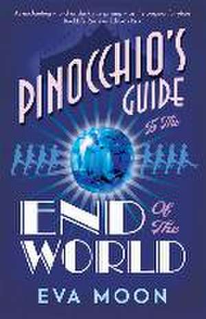 Pinocchio's Guide to the End of the World de Eva Moon