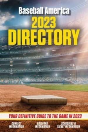 Baseball America 2023 Directory de The Editors at Baseball America