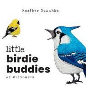 Little Birdie Buddies of Wisconsin de Heather Boschke