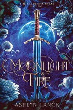 Moonlight and Fire de Ashlyn Lance