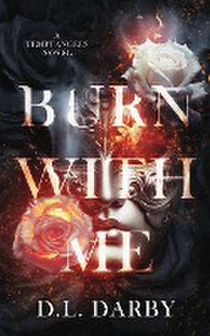 Burn With Me de D. L. Darby