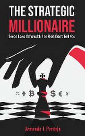 The Strategic Millionaire de Armando J. Pantoja