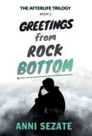 Greetings from Rock Bottom de Anni Sezate