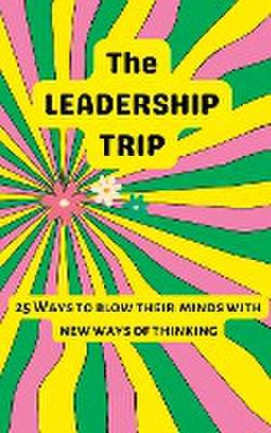 The Leadership Trip de Christine Freeland