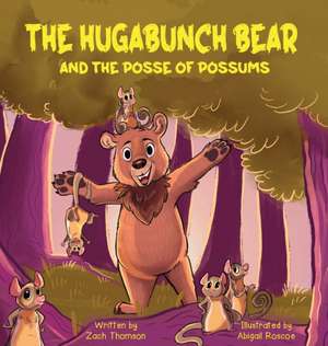 The Hugabunch Bear and the Posse of Possums de Zach Thomson