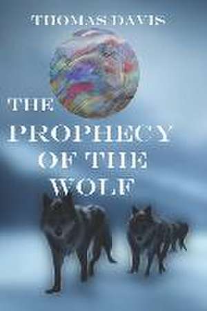 The Prophecy of the Wolf de Thomas Davis