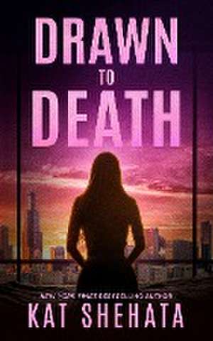 Drawn to Death de Kat Shehata