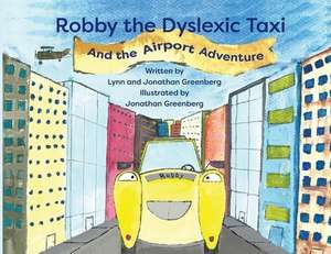 Robby the Dyslexic Taxi and the Airport Adventure de Lynn Greenberg