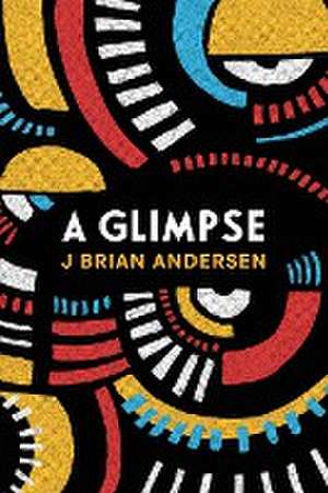 A Glimpse de J Brian Andersen