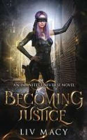 Becoming Justice de Liv Macy