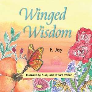 Winged Wisdom de F. Jay