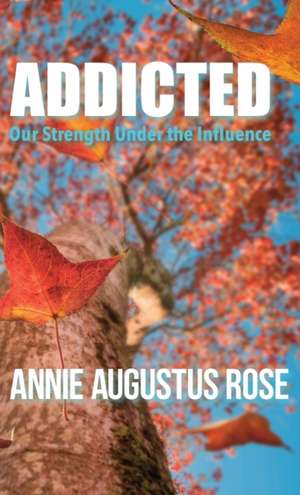 ADDICTED de Annie Augustus Rose