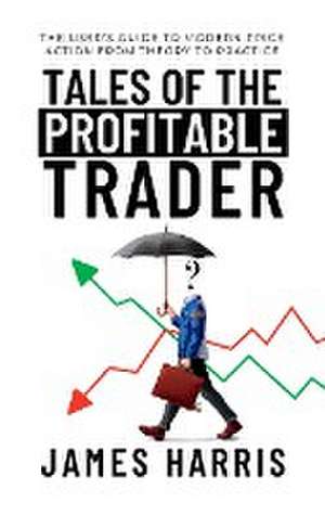 Tales of the Profitable Trader de James Harris