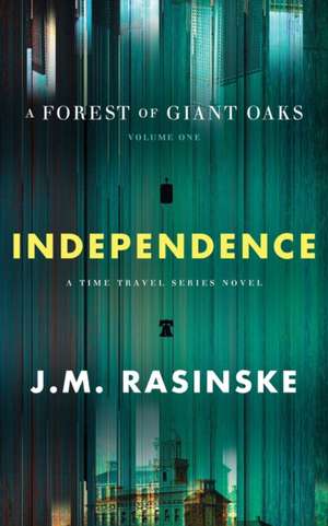 A Forest of Giant Oaks Volume 1 - Independence de John M Rasinske