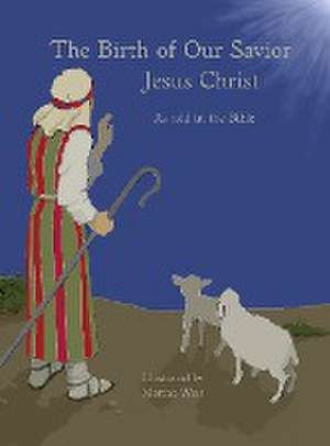 Birth of Our Savior Jesus Christ as told in the Bible de Martha West