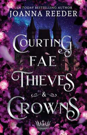 Courting Fae Thieves and Crowns de Joanna Reeder