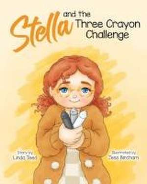 Stella and the Three Crayon Challenge de Linda Teed