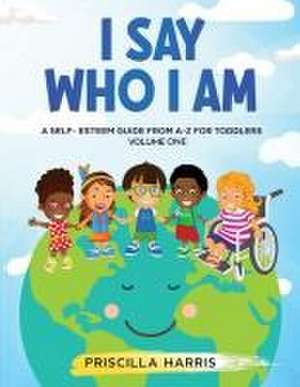 I Say Who I Am de Priscilla Harris