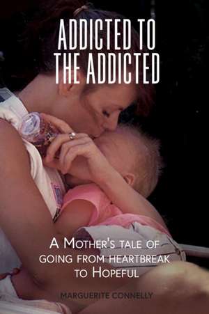 Addicted to the Addicted de Marguerite Connelly