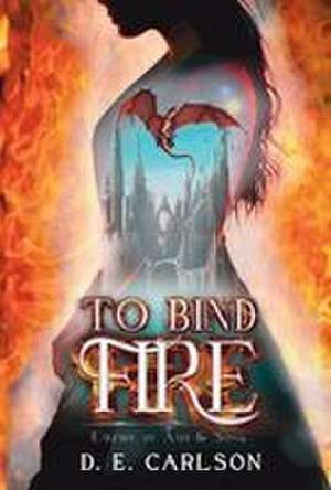 Carlson, D: To Bind Fire