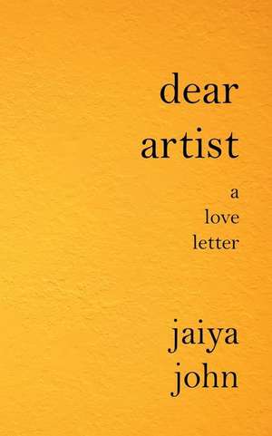 Dear Artist de Jaiya John