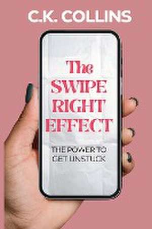 The Swipe Right Effect de C. K. Collins