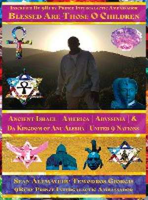 BLESSED ARE THOSE O CHILDREN OF ANCIENT ISRAEL | AMERICA | ABYSSINIA | de Sean Alemayehu Tewodros Giorgis