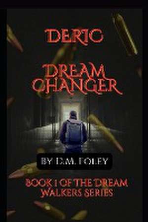 Deric Dream Changer: Book 1 Of The Dream Walkers Series de D. M. Foley