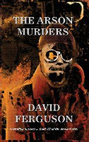 The Arson Murders de David Ferguson