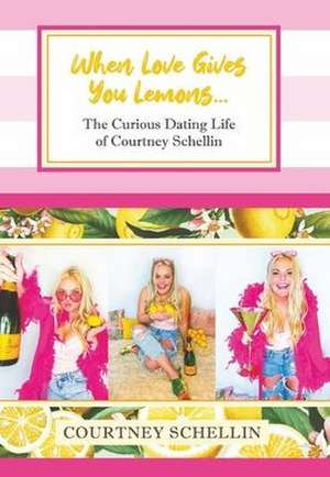 When Love Gives You Lemons... de Courtney Schellin