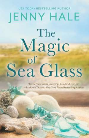 The Magic of Sea Glass de Jenny Hale