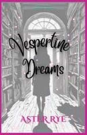 Vespertine Dreams de Aster Rye