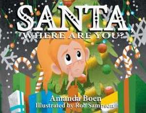 Santa, Where Are You? de Amanda Boen