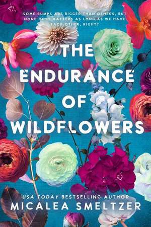 Endurance of Wildflowers de Micalea Smeltzer