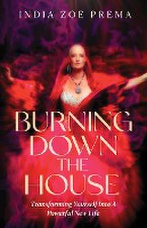 Burning Down the House de India Prema